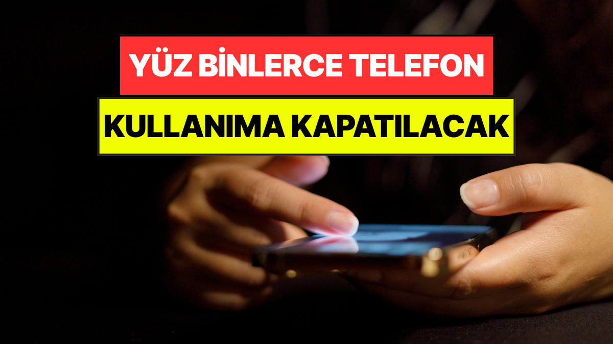 Yüz Binlerce Telefon Kasım Ayında Kapanıyor: 120 Günlük Süre Sona Eriyor